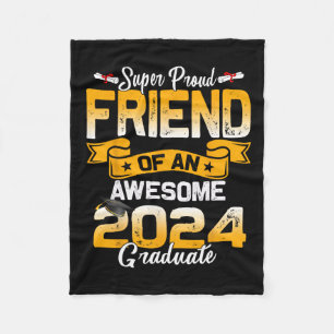 Proud Friend Of A 2024 Graduate 24 Graduation Fleece Blanket