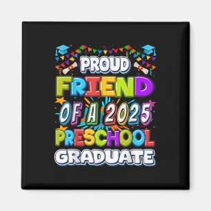 Proud Friend Of A 2025 Preschool Graduate -graduat Magnet