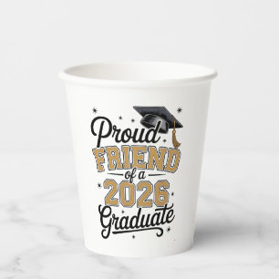 Proud Friend Of A 2026 Graduate Gold Graduation Paper Cups