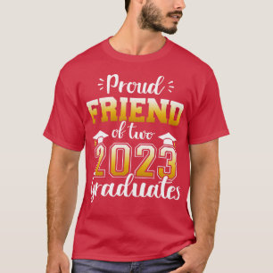 Proud friend two class 2023 graduates senior gradu T-Shirt