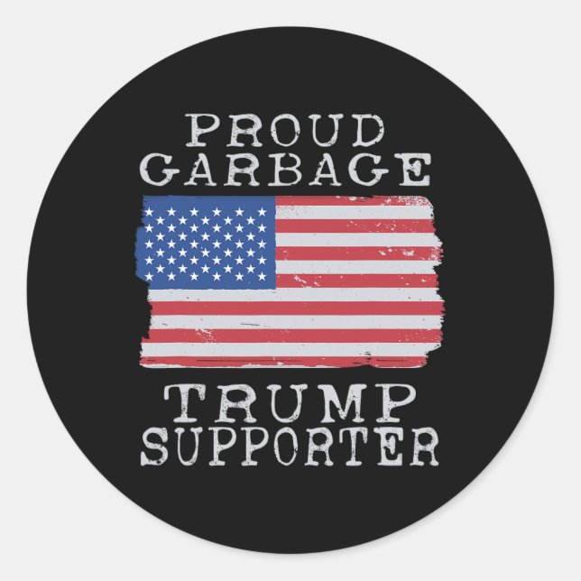 Proud Garbage Trump Supporter Pro Trump Garbage Tr Classic Round Sticker (Front)
