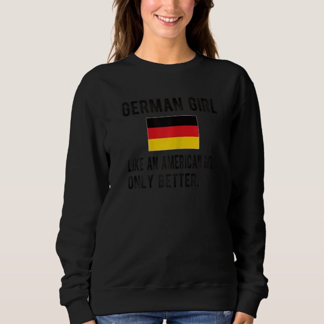 Proud German Girl Germany Flag German Roots Sweatshirt (Front)