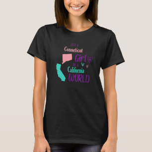 Proud girl Design Just a Conneticut girl in a Cali T-Shirt