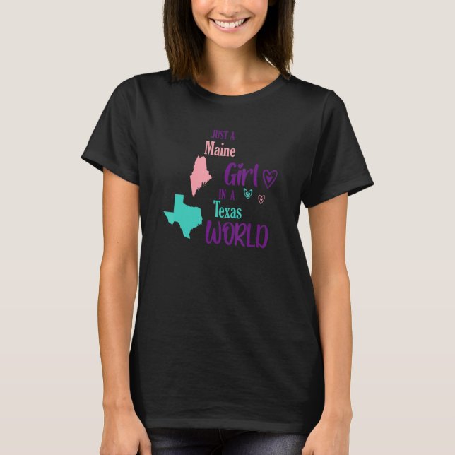 Proud girl Design Just a Maine girl in a Texas Wor T-Shirt (Front)