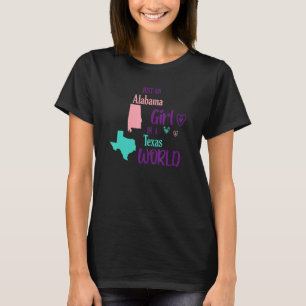 Proud girl Design Just an Alabama girl in a Texas T-Shirt