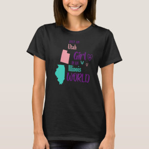 Proud girl Design Just an Utah girl in an Illinois T-Shirt