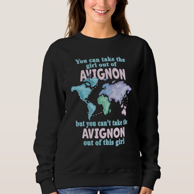 Proud Girl From Avignon Relocation From Avignon Sweatshirt (Front)