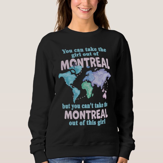 Proud Girl From Montreal  Relocation From Montreal Sweatshirt (Front)