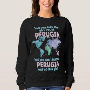 Proud Girl From Perugia Relocation From Perugia Sweatshirt