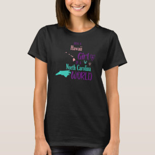 Proud girl Just a Hawaii girl in a North Carolina  T-Shirt