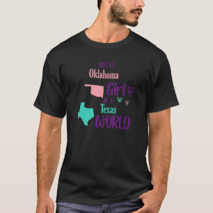 Proud girl Just an Oklahoma girl in a Texas World T-Shirt