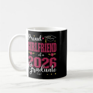 Proud Girlfriend Of A Cl Of 2026 Graduate For Grad Coffee Mug