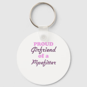 Proud Girlfriend of a Pipefitter Key Ring