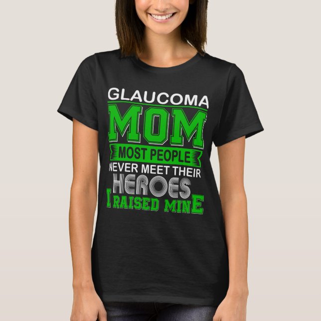 Proud Glaucoma Mum I Raised Mine T-Shirt (Front)