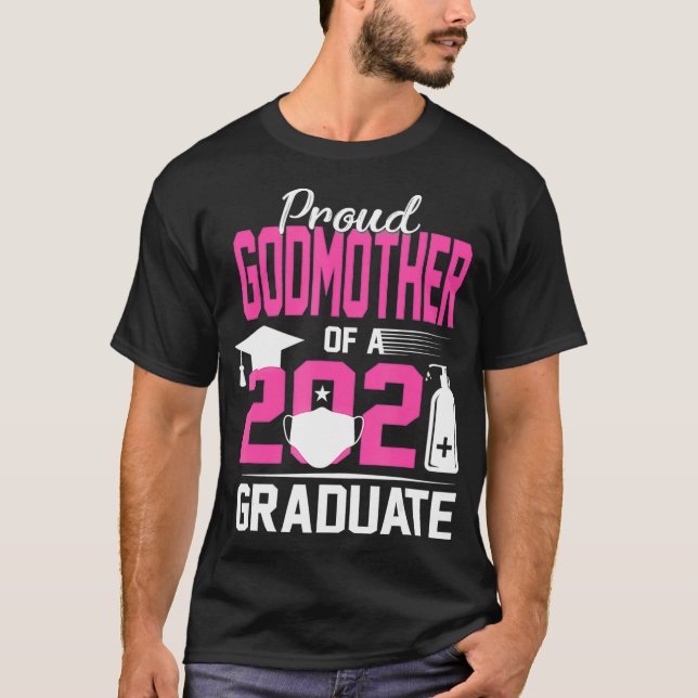 Proud Godmother of a 2021 Graduate with Face Mask  T-Shirt (Front)
