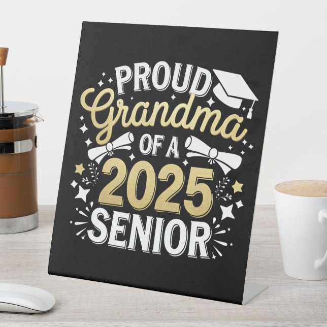 Proud Grandma Of A 2025 Graduate Graduation Golden Pedestal Sign (In SItu)