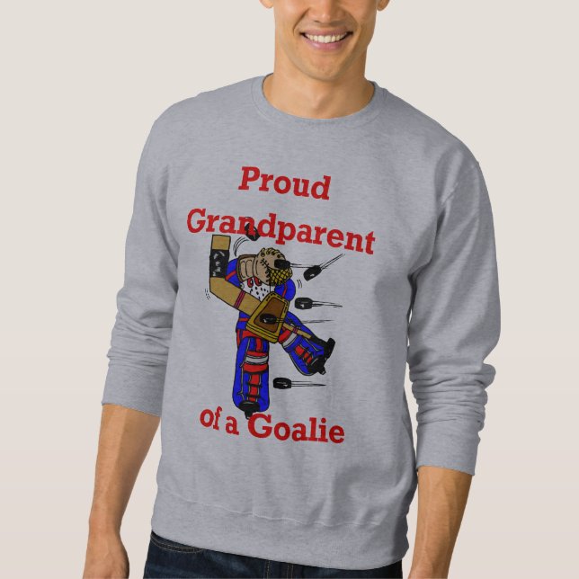 Proud Grandparent of a goalie Sweatshirt (Front)