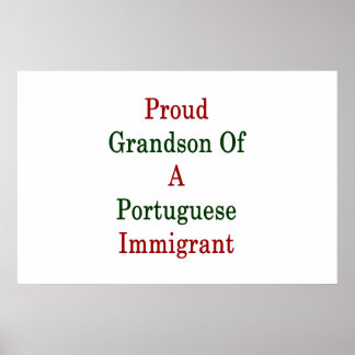 Proud Grandson Of A Portuguese Immigrant Poster
