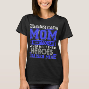 Proud Guillain Barre Syndrome Mum I Raised Mine T-Shirt