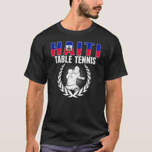Proud Haiti Table Tennis Haitian Ping Pong Suppor T-Shirt