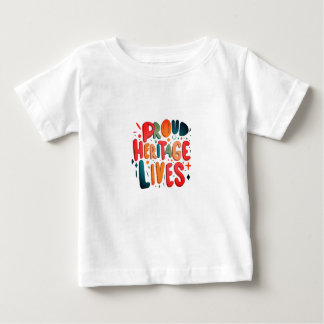 Proud Heritage Lives Baby T-Shirt