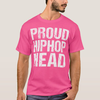 Proud Hip-Hop Head - Hip Hop Rap Lover T-Shirt