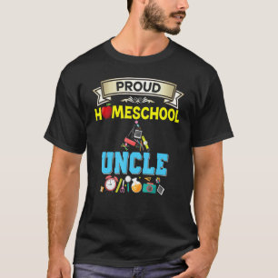 Proud Homeschool Uncle Back To School Daddy Father T-Shirt