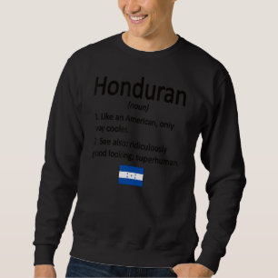 Proud Honduran Definition Honduras Flag Honduran R Sweatshirt
