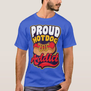 Proud Hot Dog Addict Design Hot Dog Lover 26694840 T-Shirt
