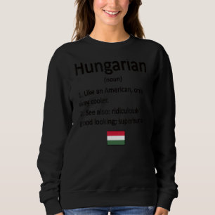 Proud Hungarian Definition Hungary Flag Hungarian  Sweatshirt