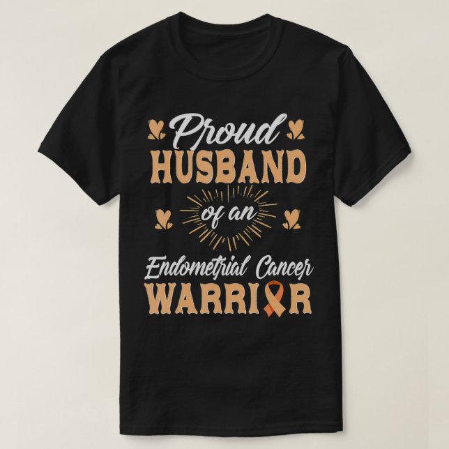 proud Husband endometrial Uterine cancer warrior a T-Shirt (Design Front)