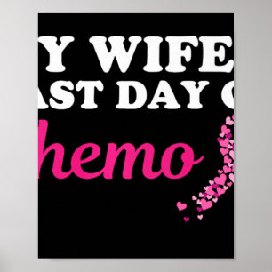 Proud Husband My Wife's Last Day Of Chemo Cancer S Poster