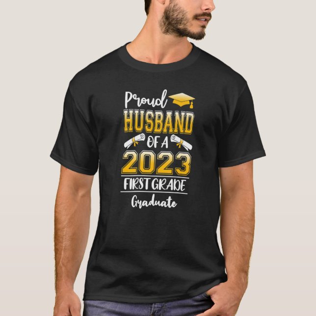 Proud Husband Of A Class Of 2023 First Grade Gradu T-Shirt (Front)