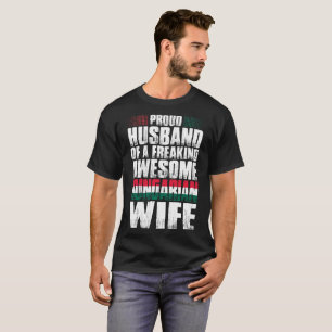 Proud Husband Of A Freaking Awesome Hungarian Wife T-Shirt