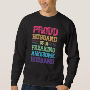 Proud Husband Of A Freaking Awesome Husband Gay Lg Sweatshirt