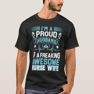 Proud Husband of a Freaking Awesome Nurse Wife 3 T-Shirt