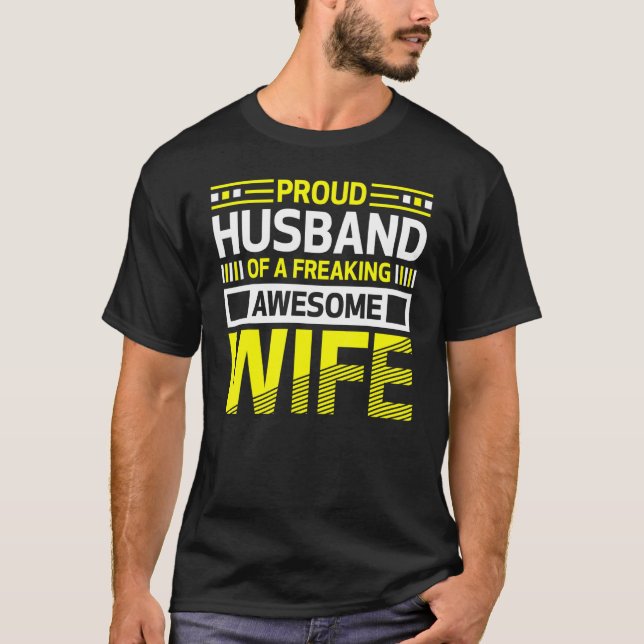 Proud Husband of a Freaking Awesome Wife Belief T-Shirt (Front)