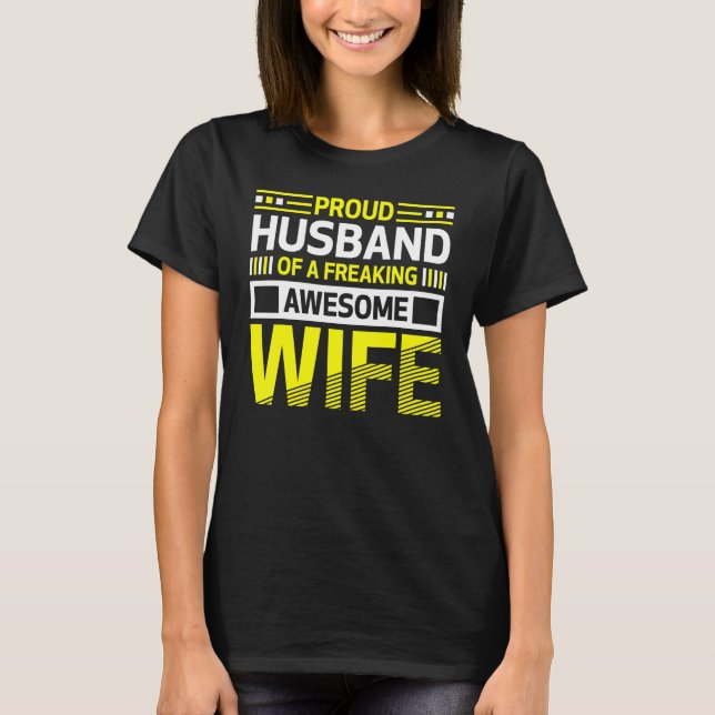 Proud Husband of a Freaking Awesome Wife Belief T-Shirt (Front)