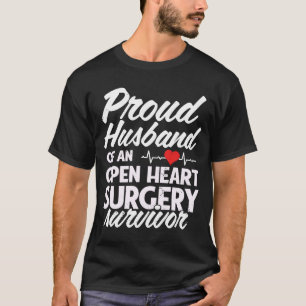 Proud Husband Of An Open Heart Surgery Survivor By T-Shirt