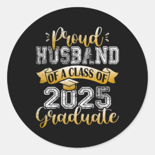 Proud Husnd Of A Cl Of 2025 Graduate Senior 25  Classic Round Sticker