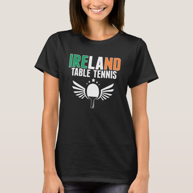 Proud Ireland Table Tennis   Irish Ping Pong Suppo T-Shirt (Front)
