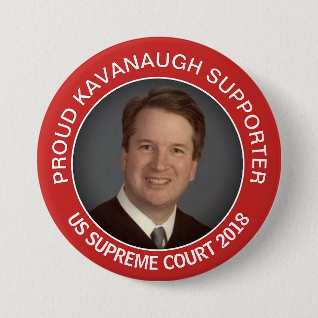PROUD KAVANAUGH SUPPORTER  US SUPREME COURT 7.5 CM ROUND BADGE (Front)