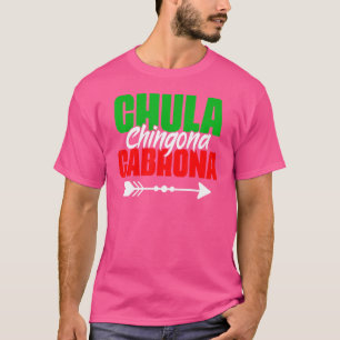 Proud Latina Chula Chingona Cabrona Mexicana Girl T-Shirt