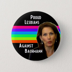 Proud Lesbians Against Bachmann button