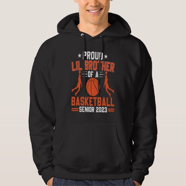 Proud Lil Brother Of A 2023 Senior Basketball Grad Hoodie (Front)