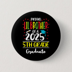 Proud Lil Brother Of A Cl Of 2025 5th Grade Gradua 6 Cm Round Badge