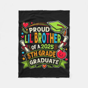 Proud Lil Brother Of A Cl Of 2025 5th Grade Gradua Fleece Blanket