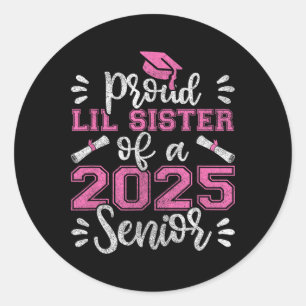 Proud Lil Sister Of A 2025 Senior Shirt  Classic Round Sticker