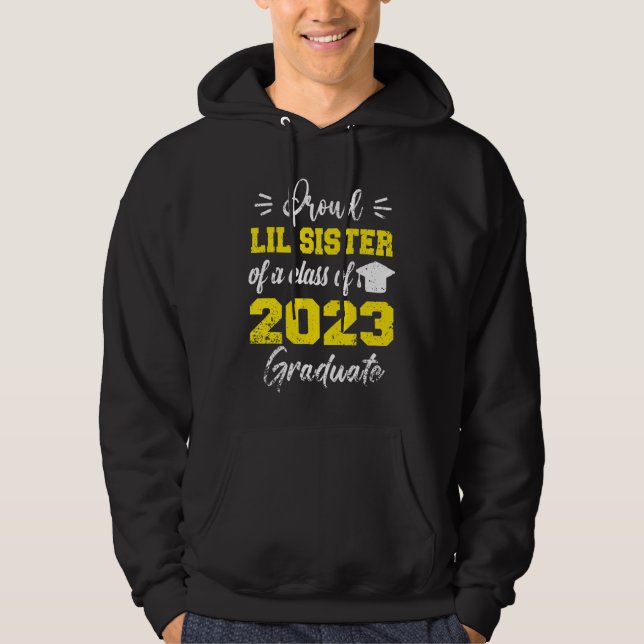 Proud Lil Sister Of A Class Of 2023 Graduate For G Hoodie (Front)