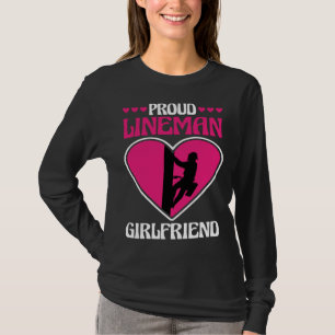 Proud Lineman Girlfriend Lineman Linemen Boyfriend T-Shirt